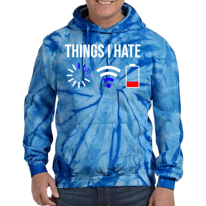 Things I Hate Tech Savvy Meaningful Gift Tie Dye Hoodie