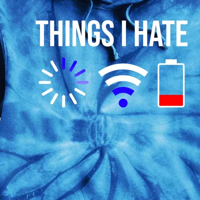 Things I Hate Tech Savvy Meaningful Gift Tie Dye Hoodie