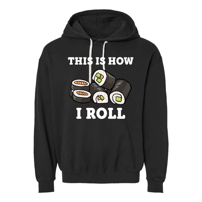 This Is How I Roll Funny Sushi Roll Garment-Dyed Fleece Hoodie