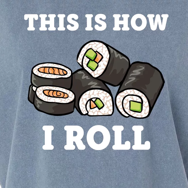 This Is How I Roll Funny Sushi Roll Garment-Dyed Women's Muscle Tee