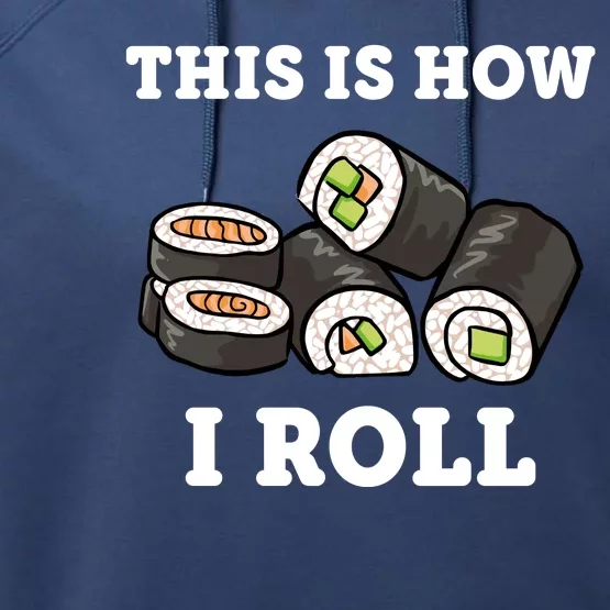 This Is How I Roll Funny Sushi Roll Performance Fleece Hoodie