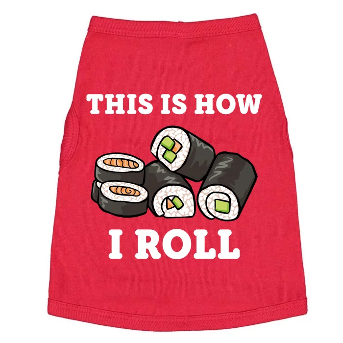 This Is How I Roll Funny Sushi Roll Doggie Tank