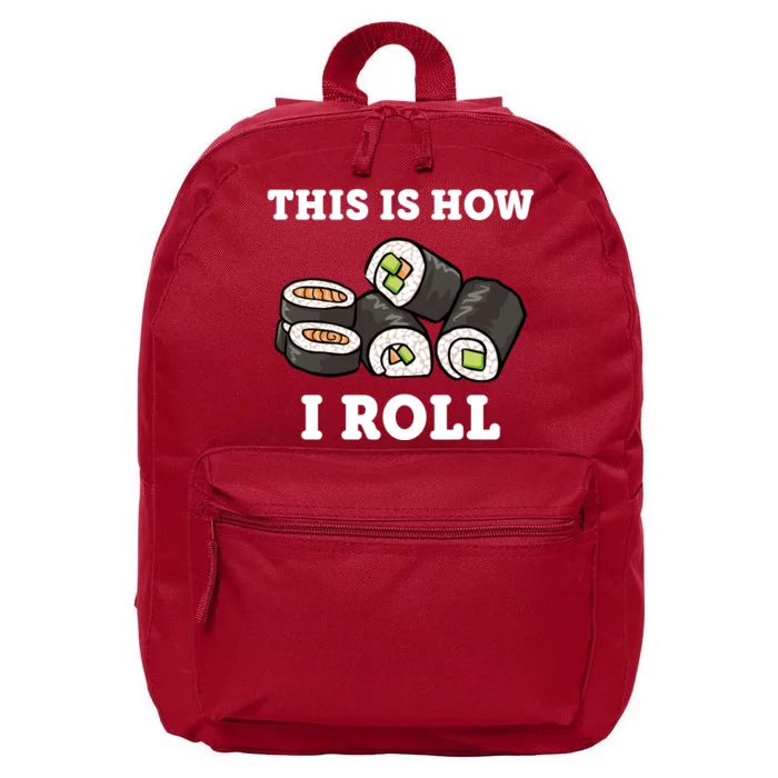 This Is How I Roll Funny Sushi Roll 16 in Basic Backpack