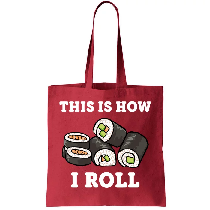 This Is How I Roll Funny Sushi Roll Tote Bag