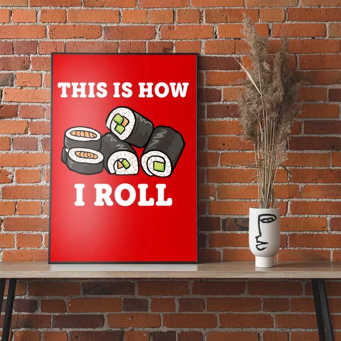 This Is How I Roll Funny Sushi Roll Poster