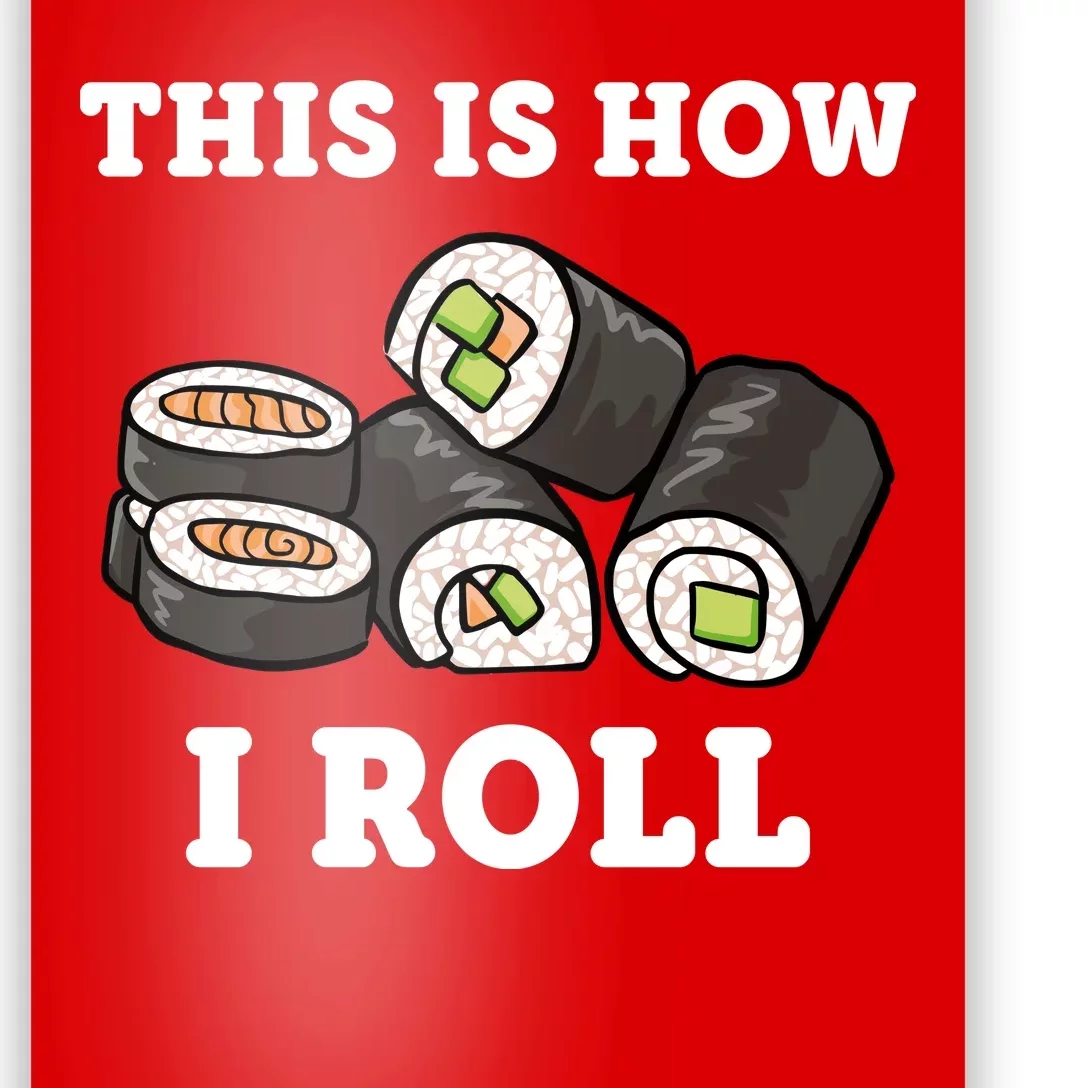 This Is How I Roll Funny Sushi Roll Poster