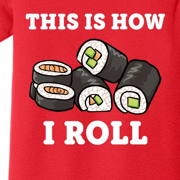 This Is How I Roll Funny Sushi Roll Baby Bodysuit