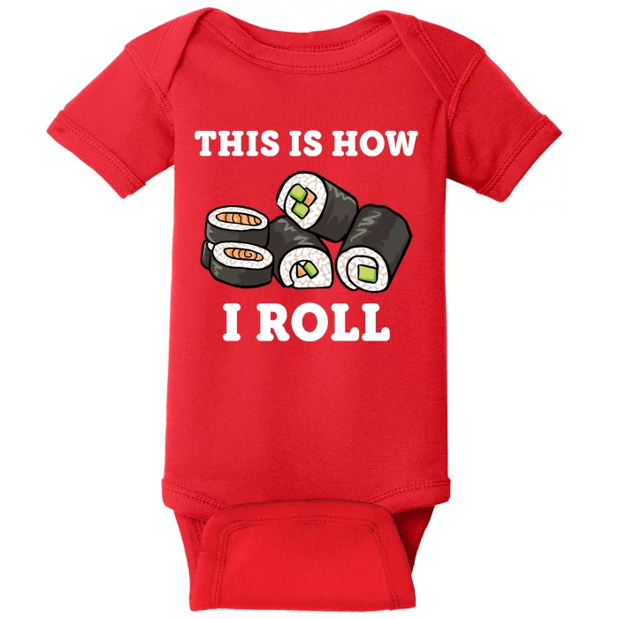 This Is How I Roll Funny Sushi Roll Baby Bodysuit