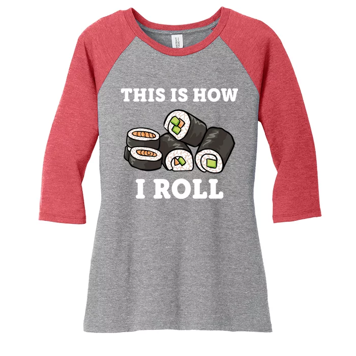 This Is How I Roll Funny Sushi Roll Women's Tri-Blend 3/4-Sleeve Raglan Shirt