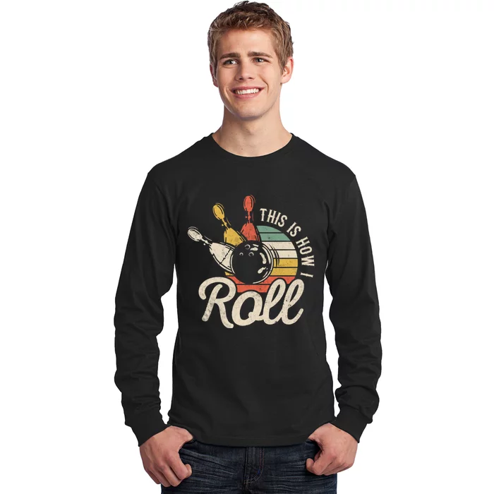 This Is How I Roll Bowler Funny Retro Bowling Bowler Retro Team Bowler Bowling Long Sleeve Shirt