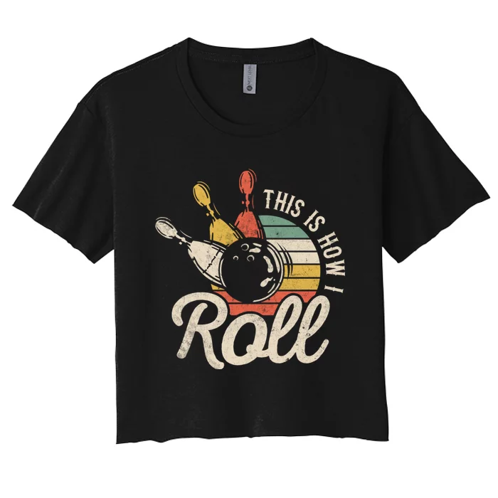 This Is How I Roll Bowler Funny Retro Bowling Bowler Retro Team Bowler Bowling Women's Crop Top Tee