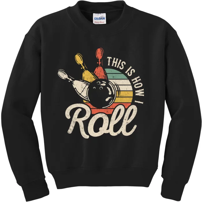 This Is How I Roll Bowler Funny Retro Bowling Bowler Retro Team Bowler Bowling Kids Sweatshirt