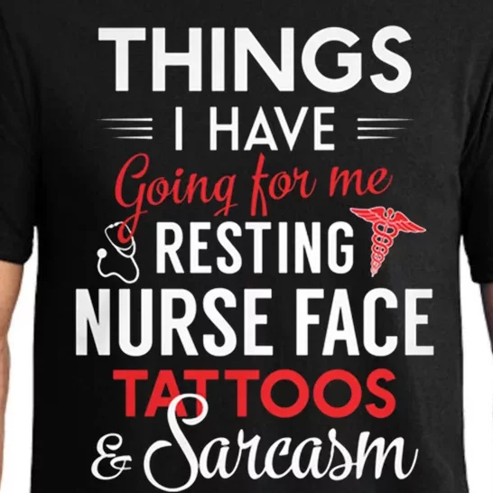 Things I Have Going For My Resting Nurse Face Tattoos Funny Gift Pajama Set