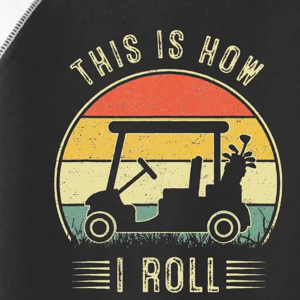 This Is How I Roll Golf Car Funny Golfers Toddler Fine Jersey T-Shirt