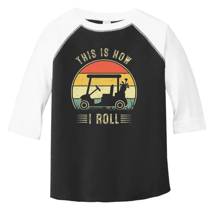 This Is How I Roll Golf Car Funny Golfers Toddler Fine Jersey T-Shirt