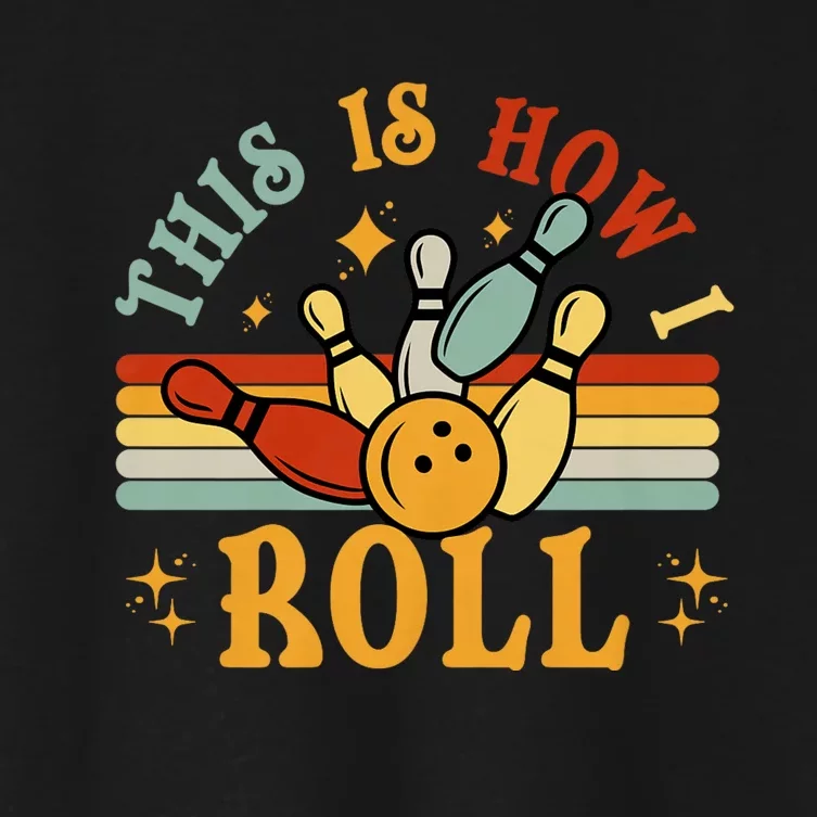 This Is How I Roll Bowler Funny Retro Bowling Bowler Retro Team Bowler Bowling Women's Crop Top Tee