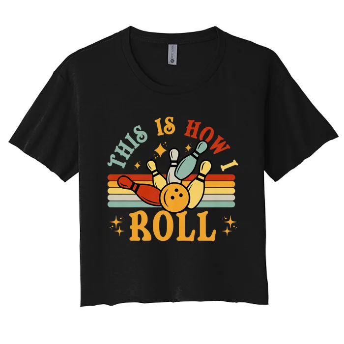 This Is How I Roll Bowler Funny Retro Bowling Bowler Retro Team Bowler Bowling Women's Crop Top Tee