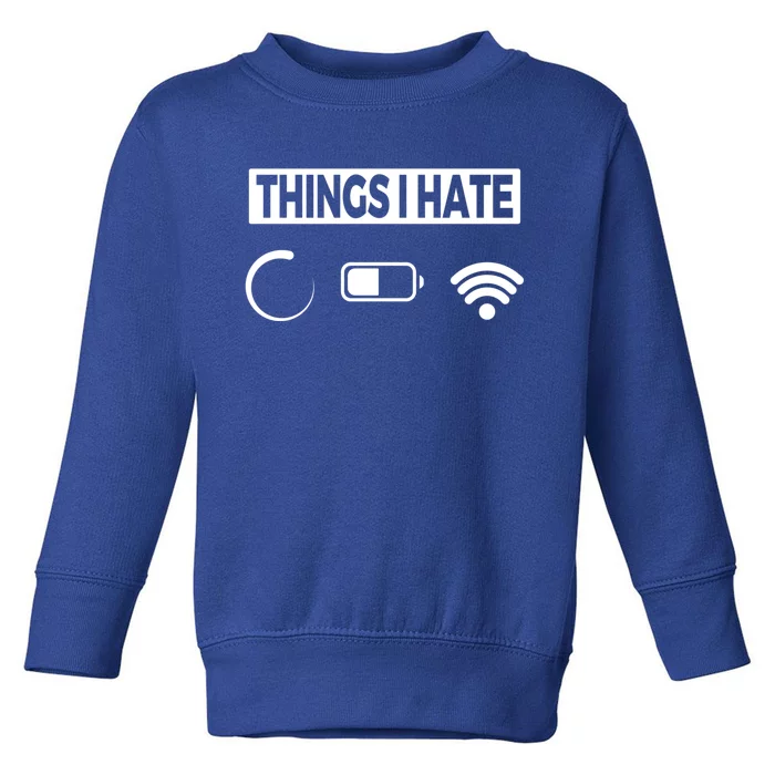 Things I Hate Technology Software Script Html Network Gift Toddler Sweatshirt