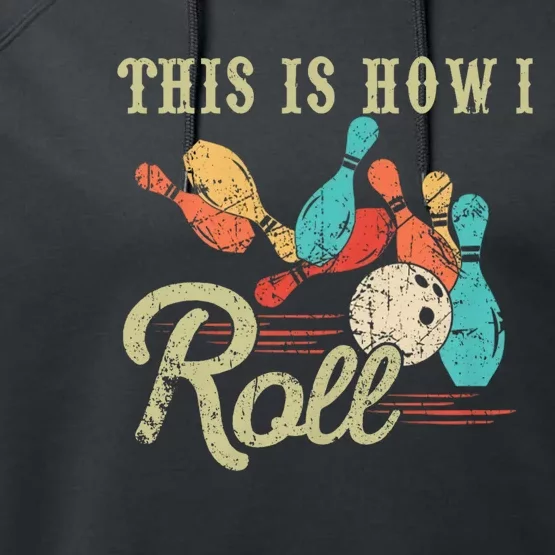 This Is How I Roll Bowler Funny Retro Bowling Bowler Retro Team Bowler Bowling Performance Fleece Hoodie