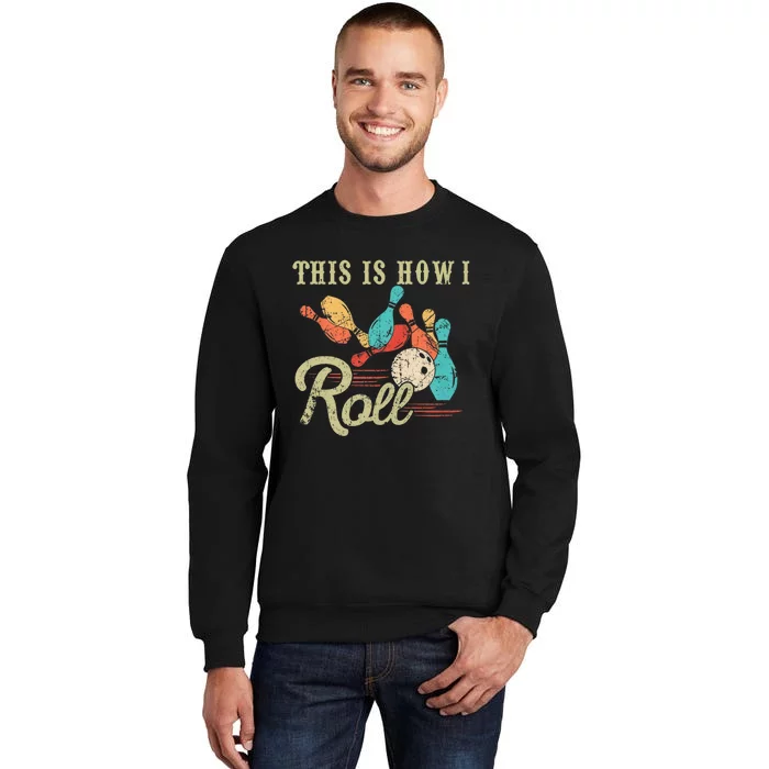 This Is How I Roll Bowler Funny Retro Bowling Bowler Retro Team Bowler Bowling Sweatshirt