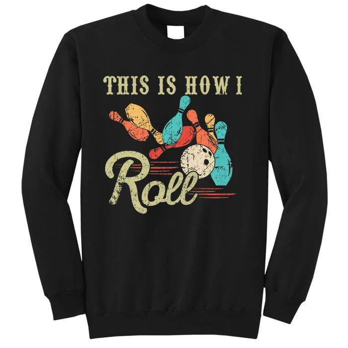 This Is How I Roll Bowler Funny Retro Bowling Bowler Retro Team Bowler Bowling Sweatshirt