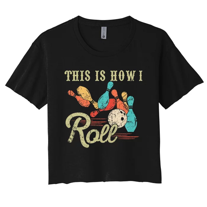 This Is How I Roll Bowler Funny Retro Bowling Bowler Retro Team Bowler Bowling Women's Crop Top Tee