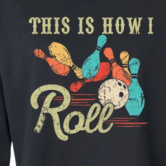 This Is How I Roll Bowler Funny Retro Bowling Bowler Retro Team Bowler Bowling Cropped Pullover Crew