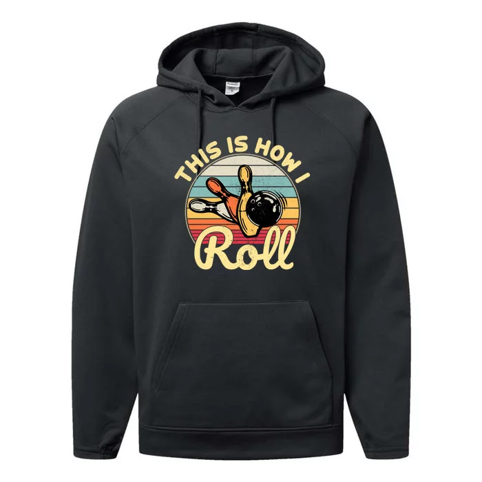 This Is How I Roll Bowler Funny Retro Bowling Bowler Retro Team Bowler Bowling Performance Fleece Hoodie