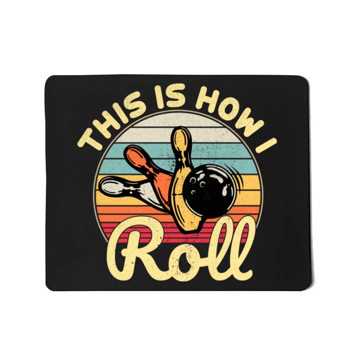 This Is How I Roll Bowler Funny Retro Bowling Bowler Retro Team Bowler Bowling Mousepad