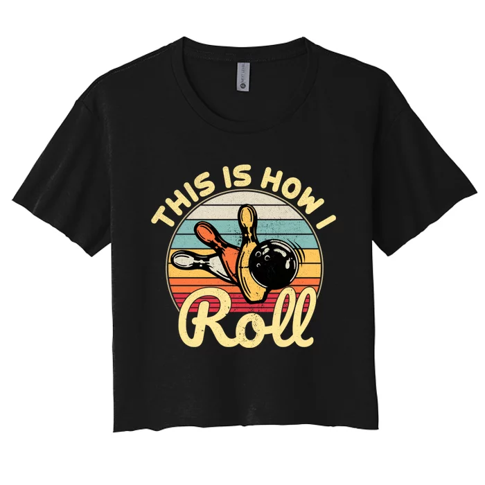 This Is How I Roll Bowler Funny Retro Bowling Bowler Retro Team Bowler Bowling Women's Crop Top Tee