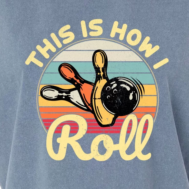 This Is How I Roll Bowler Funny Retro Bowling Bowler Retro Team Bowler Bowling Garment-Dyed Women's Muscle Tee