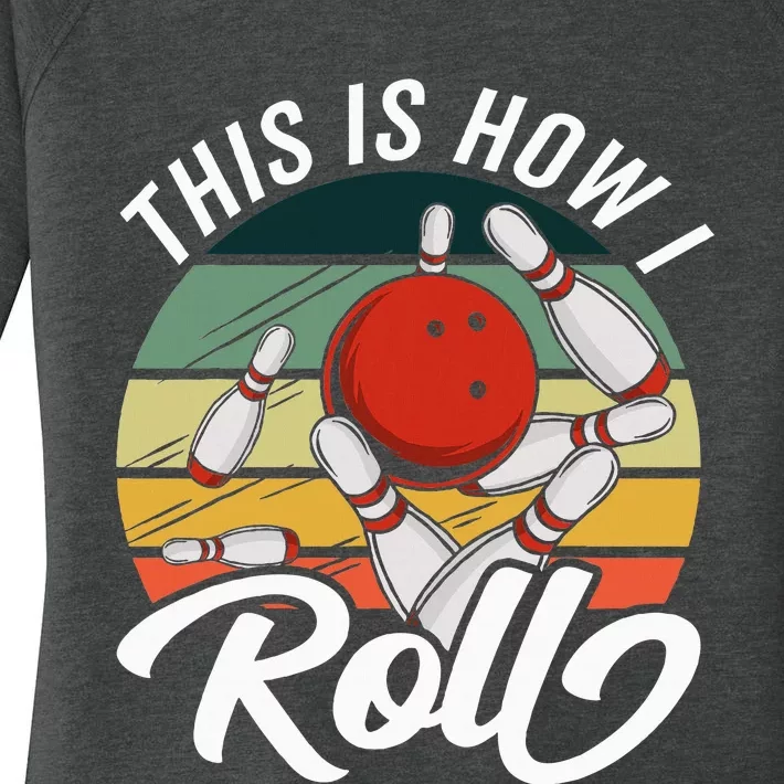 This Is How I Roll Women Funny Bowling Women's Perfect Tri Tunic Long Sleeve Shirt