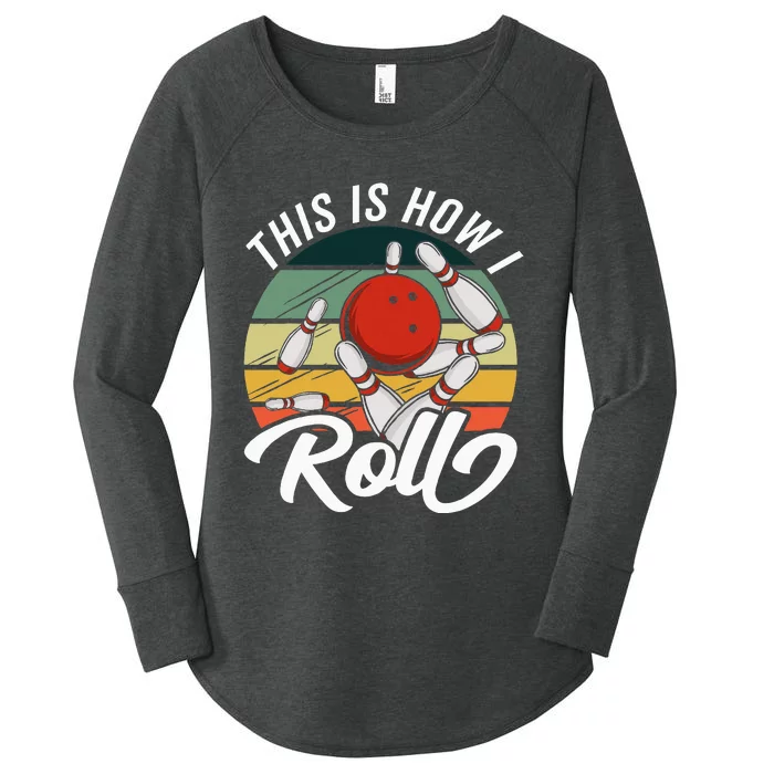 This Is How I Roll Women Funny Bowling Women's Perfect Tri Tunic Long Sleeve Shirt