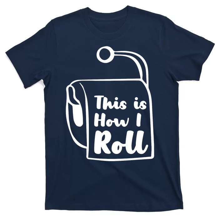 This Is How I Roll T-Shirt