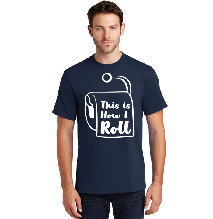 This Is How I Roll Tall T-Shirt