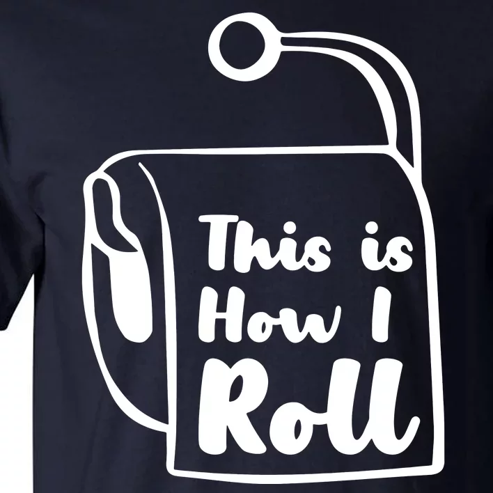 This Is How I Roll Tall T-Shirt