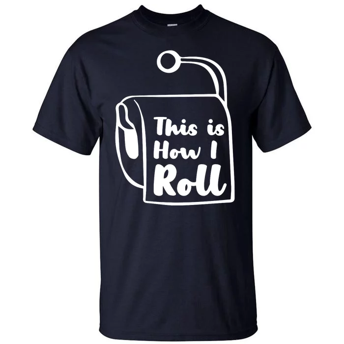 This Is How I Roll Tall T-Shirt