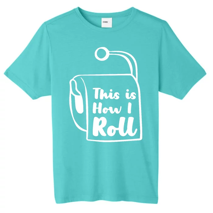 This Is How I Roll ChromaSoft Performance T-Shirt