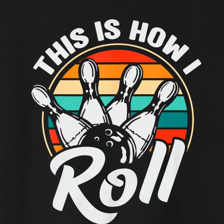 This Is How I Roll Bowler Funny Retro Bowling 60s 70s Bowler Team Bowler Bowling Women's Crop Top Tee