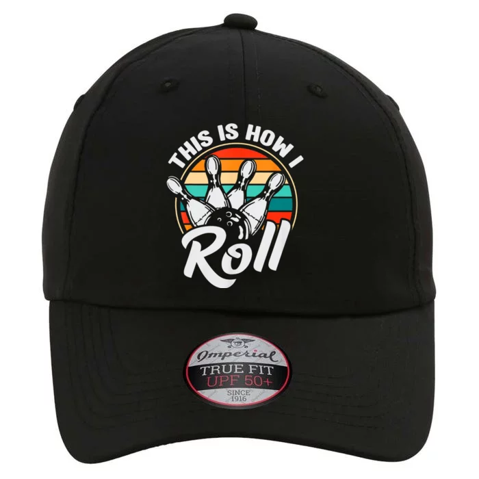 This Is How I Roll Bowler Funny Retro Bowling 60s 70s Bowler Team Bowler Bowling The Original Performance Cap