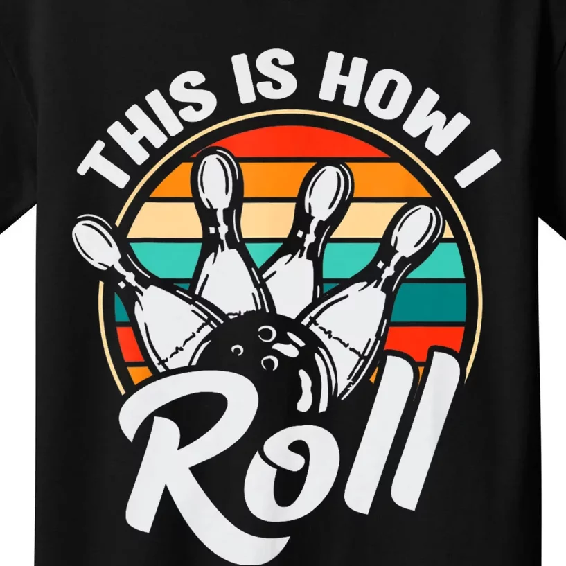 This Is How I Roll Bowler Funny Retro Bowling 60s 70s Bowler Team Bowler Bowling Kids T-Shirt