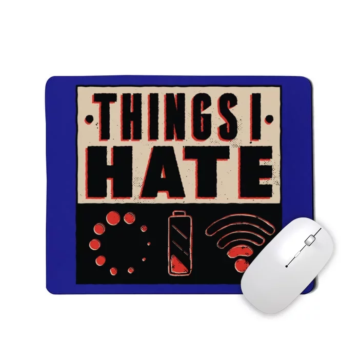 Things I Hate Wifunny Giftfi Signal Low Battery Loading Indicator Gift Mousepad