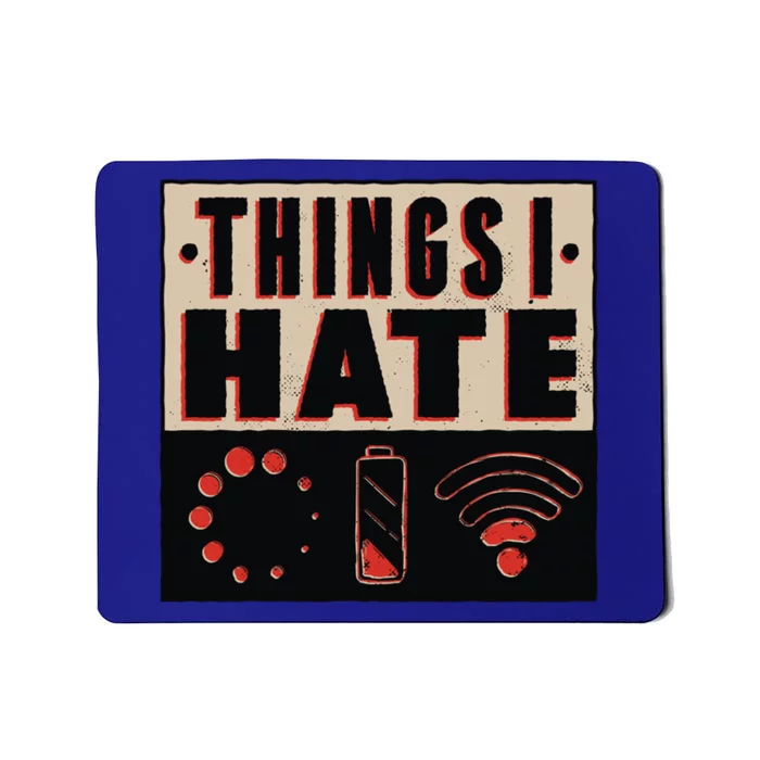 Things I Hate Wifunny Giftfi Signal Low Battery Loading Indicator Gift Mousepad