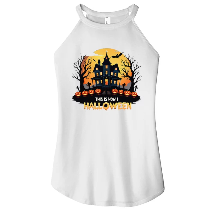 This Is How I Halloween Funny Halloween Women’s Perfect Tri Rocker Tank