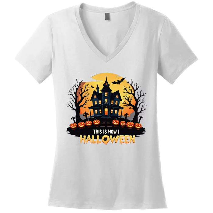 This Is How I Halloween Funny Halloween Women's V-Neck T-Shirt