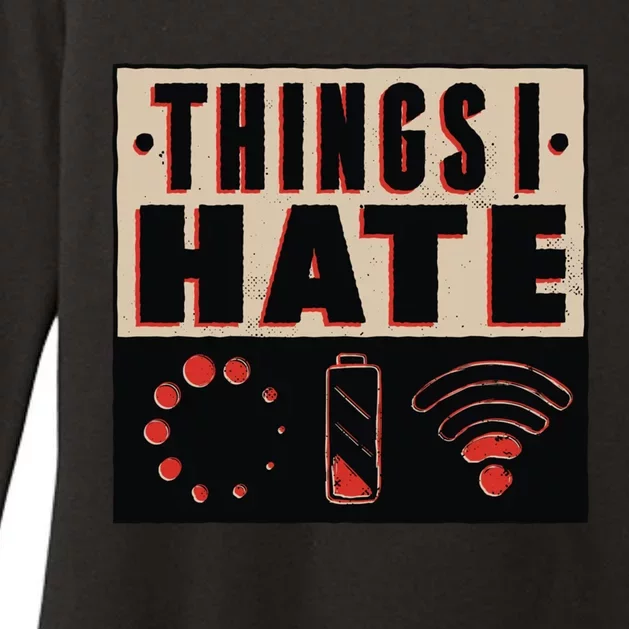 Things I Hate Gift Funny Nerds Geeks Gamer Science Student Meaningful Gift Womens CVC Long Sleeve Shirt