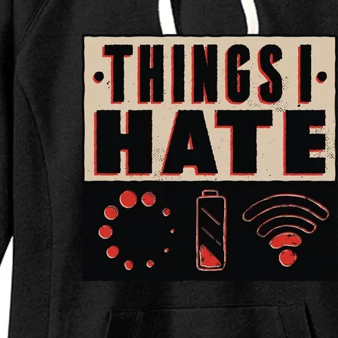 Things I Hate Gift Funny Nerds Geeks Gamer Science Student Meaningful Gift Women's Fleece Hoodie