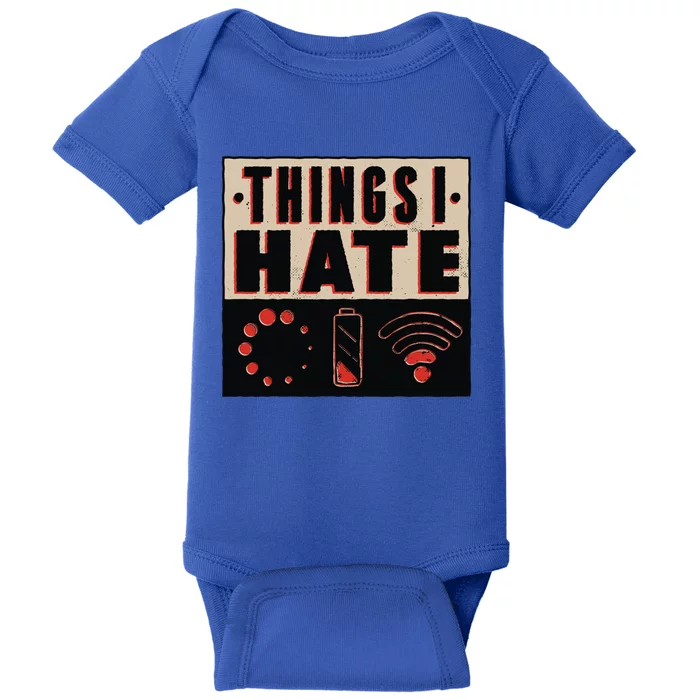 Things I Hate Gift Funny Nerds Geeks Gamer Science Student Meaningful Gift Baby Bodysuit