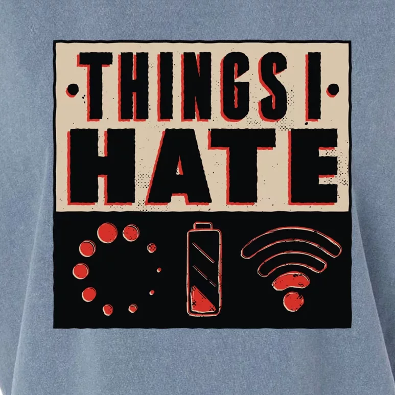 Things I Hate Gift Funny Nerds Geeks Gamer Science Student Meaningful Gift Garment-Dyed Women's Muscle Tee