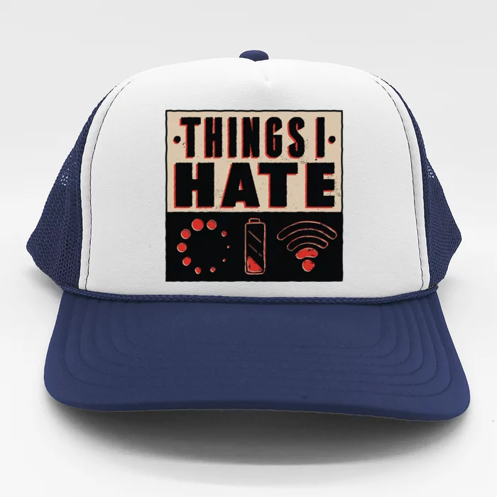 Things I Hate Gift Funny Nerds Geeks Gamer Science Student Meaningful Gift Trucker Hat